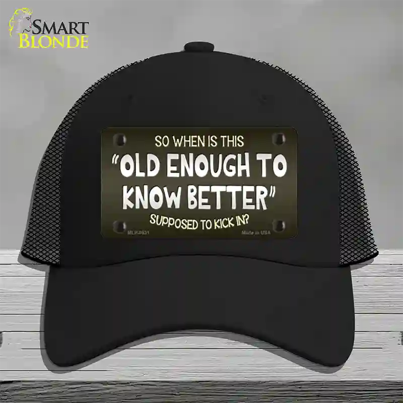 Old Enough Know Better Novelty License Plate Hat Mesh / Black