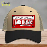 Tell Your Girlfriend Thanks Novelty License Plate Hat Mesh / Khaki|Black