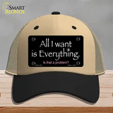 All I Want Is Everything Novelty License Plate Hat Mesh / Khaki|Black