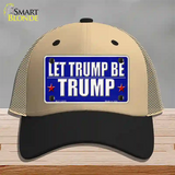 Let Trump Be Trump Novelty License Plate Hat Mesh / Khaki|Black