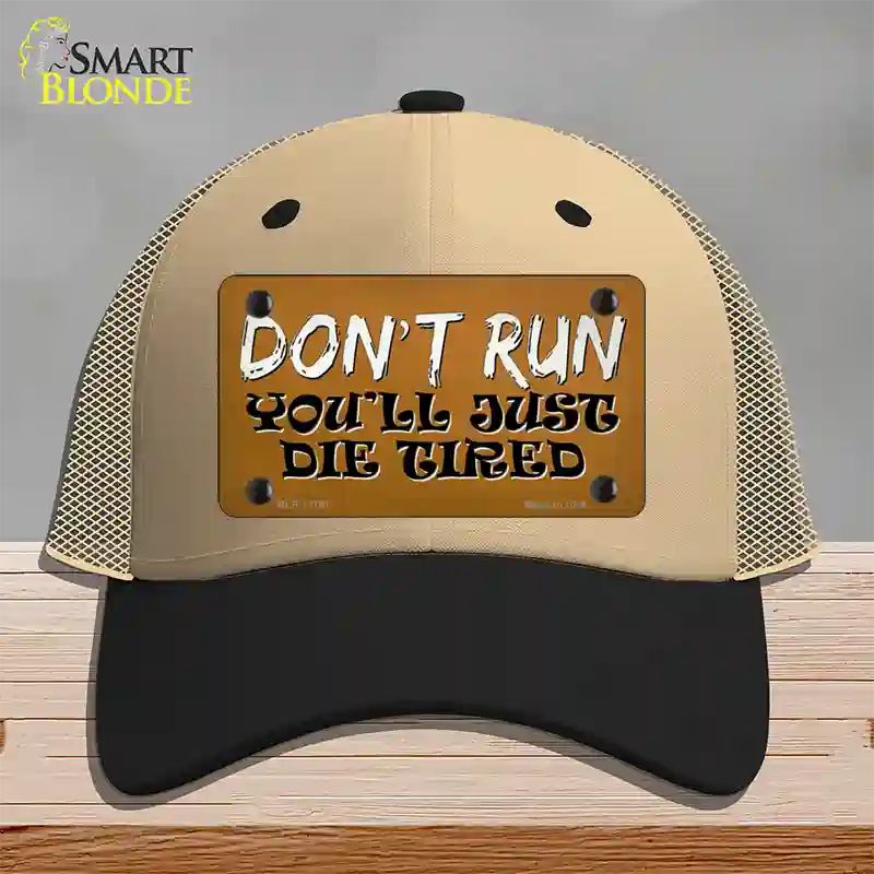 Dont Run Die Tired Novelty License Plate Hat Tag Mesh / Khaki|Black