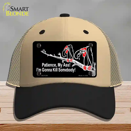 Patience My Ass Novelty License Plate Hat Mesh / Khaki|Black