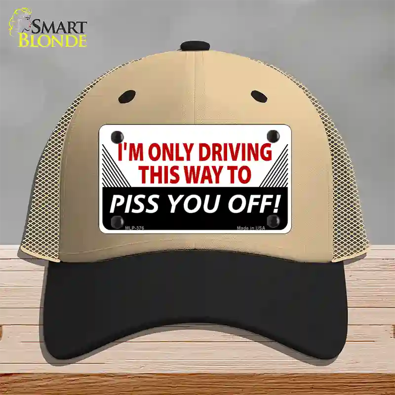 Driving This Way To Piss You Off Novelty License Plate Hat Mesh / Khaki|Black