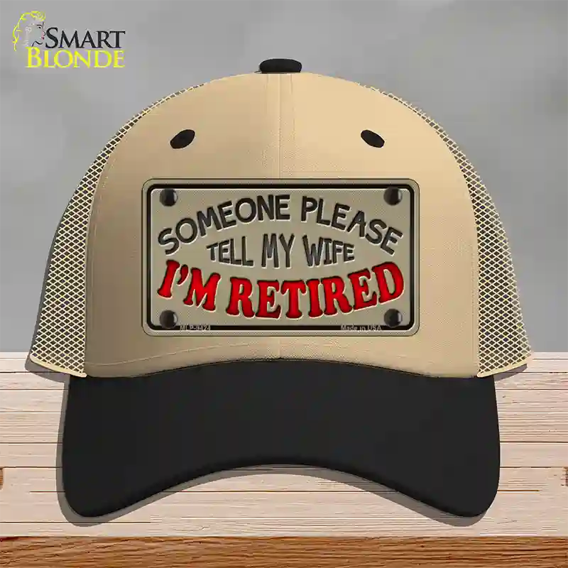 Tell My Wife I Am Retired Novelty License Plate Hat Mesh / Khaki|Black