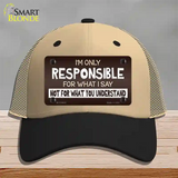 Responsible For What I Say Novelty License Plate Hat Mesh / Khaki|Black