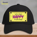 Why Limit HAPPY To An Hour Novelty License Plate Hat Cotton / Black