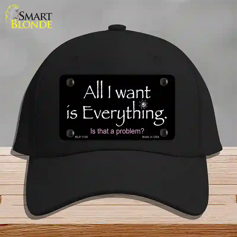 All I Want Is Everything Novelty License Plate Hat Cotton / Black