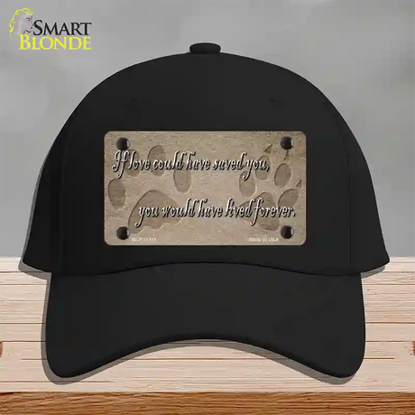 If Love Could Have Saved You Novelty License Plate Hat Cotton / Black