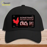 Sometimes You Just Got To Say Cluck It Novelty License Plate Hat Cotton / Black