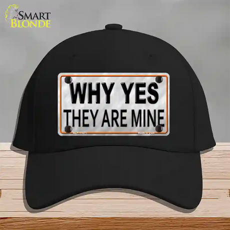 Why Yes They Are Mine Novelty License Plate Hat Cotton / Black