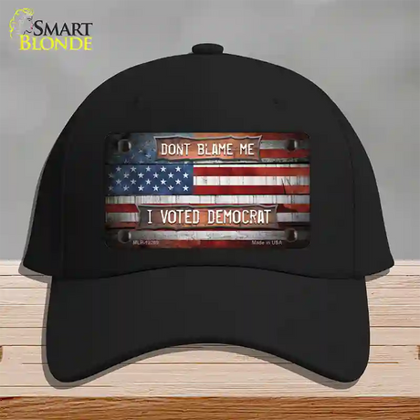 Dont Blame Me Voted Democrat Novelty License Plate Hat Cotton / Black