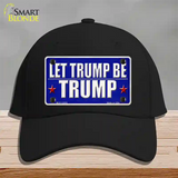 Let Trump Be Trump Novelty License Plate Hat Cotton / Black