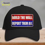 Build the Wall Deport Them All Novelty License Plate Hat Cotton / Black