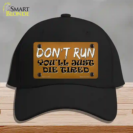 Dont Run Die Tired Novelty License Plate Hat Tag Cotton / Black