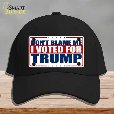 Dont Blame Me I Voted Trump Novelty License Plate Hat Cotton / Black