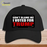 Dont Blame Me I Voted Trump Black Novelty License Plate Hat Cotton / Black