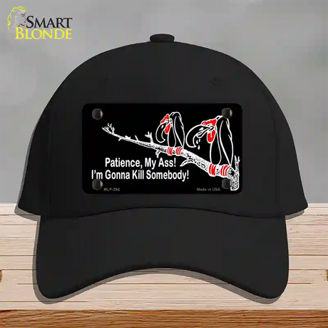 Patience My Ass Novelty License Plate Hat Cotton / Black