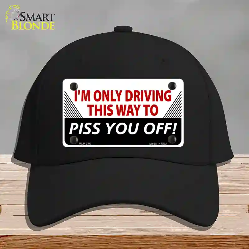 Driving This Way To Piss You Off Novelty License Plate Hat Cotton / Black