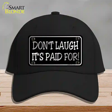 Dont Laugh Its Paid For Novelty License Plate Hat Cotton / Black