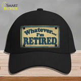 Whatever Im Retired Novelty License Plate Hat Cotton / Black