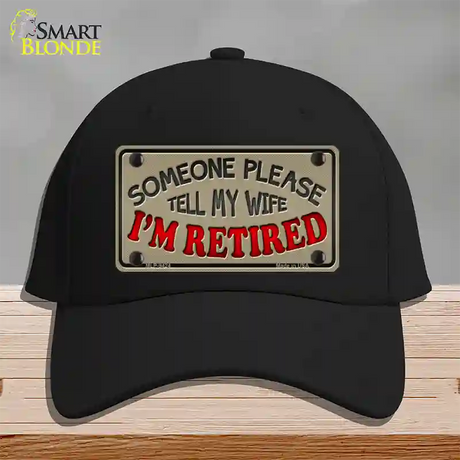 Tell My Wife I Am Retired Novelty License Plate Hat Cotton / Black