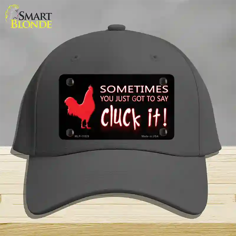 Sometimes You Just Got To Say Cluck It Novelty License Plate Hat Cotton / Charcoal