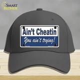 Aint Cheatin You Aint Trying Novelty License Plate Hat Cotton / Charcoal