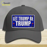 Let Trump Be Trump Novelty License Plate Hat Cotton / Charcoal