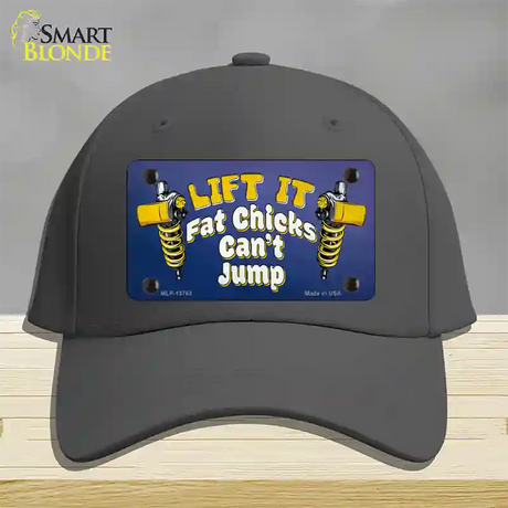 Lift It Fat Chicks Cant Jump Novelty License Plate Hat Tag Cotton / Charcoal