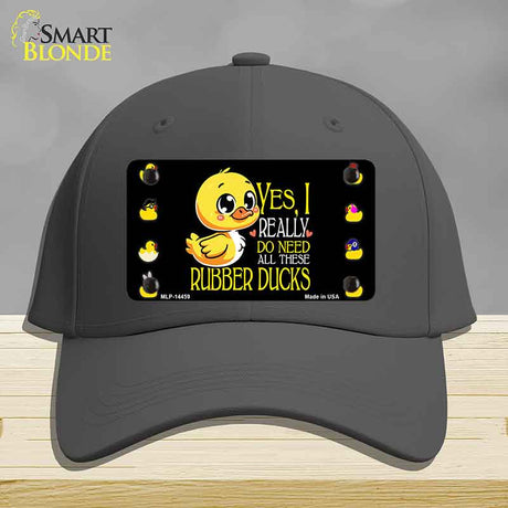 Yes I Really Need All These Ducks Novelty License Plate Hat HAT-MLP-14459