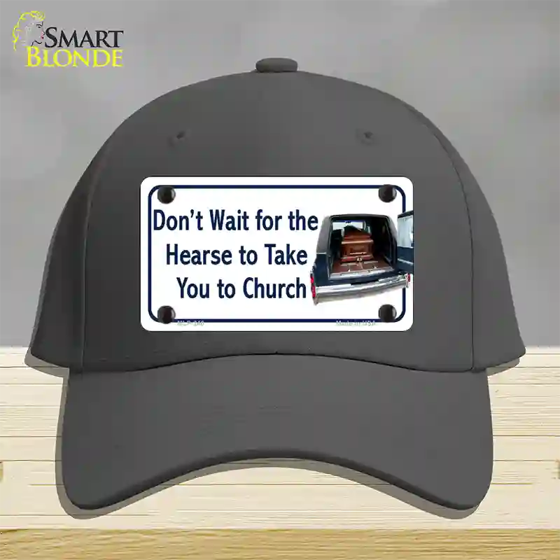 Dont Wait For The Hearse Novelty License Plate Hat Cotton / Charcoal