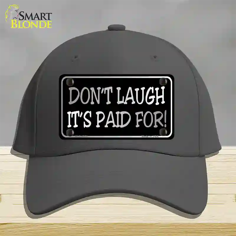 Dont Laugh Its Paid For Novelty License Plate Hat Cotton / Charcoal