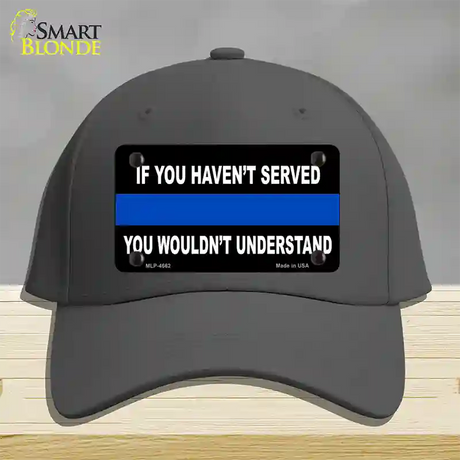 If you Havent Served Police Novelty License Plate Hat Cotton / Charcoal