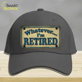 Whatever Im Retired Novelty License Plate Hat Cotton / Charcoal