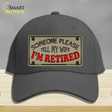 Tell My Wife I Am Retired Novelty License Plate Hat Cotton / Charcoal