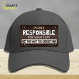 Responsible For What I Say Novelty License Plate Hat Cotton / Charcoal