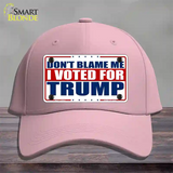 Dont Blame Me I Voted Trump Novelty License Plate Hat Cotton / Pink