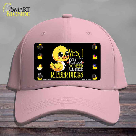 Yes I Really Need All These Ducks Novelty License Plate Hat HAT-MLP-14459