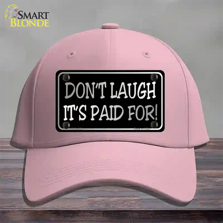 Dont Laugh Its Paid For Novelty License Plate Hat Cotton / Pink