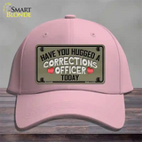 Have You Hugged Corrections Officer Novelty License Plate Hat Cotton / Pink