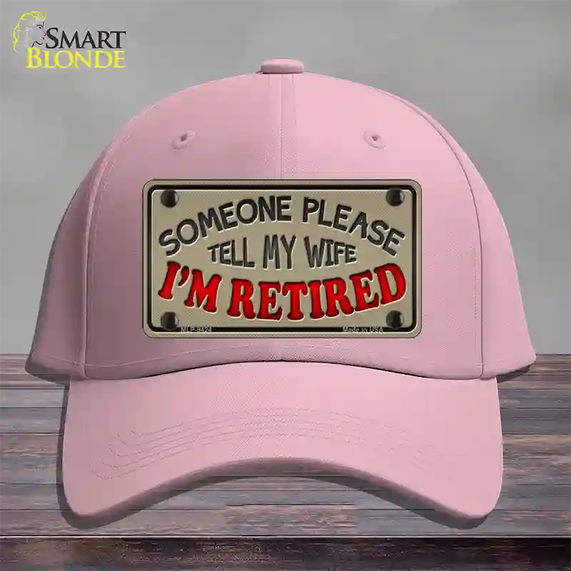 Tell My Wife I Am Retired Novelty License Plate Hat Cotton / Pink