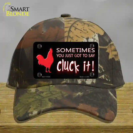 Sometimes You Just Got To Say Cluck It Novelty License Plate Hat Cotton / Camoflauge