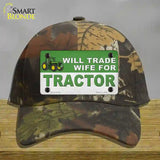 Will Trade Wife for Tractor Novelty License Plate Hat Cotton / Camoflauge