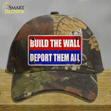 Build the Wall Deport Them All Novelty License Plate Hat Cotton / Camoflauge