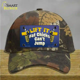 Lift It Fat Chicks Cant Jump Novelty License Plate Hat Tag Cotton / Camoflauge