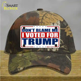 Dont Blame Me I Voted Trump Novelty License Plate Hat Cotton / Camoflauge