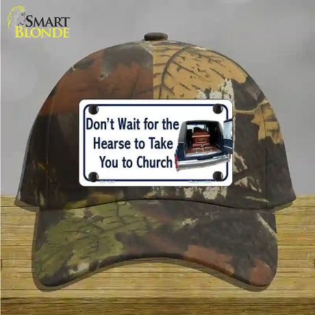 Dont Wait For The Hearse Novelty License Plate Hat Cotton / Camoflauge