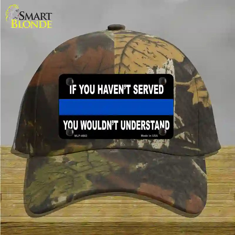 If you Havent Served Police Novelty License Plate Hat Cotton / Camoflauge