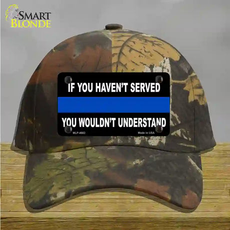 If you Havent Served Police Novelty License Plate Hat Cotton / Camoflauge