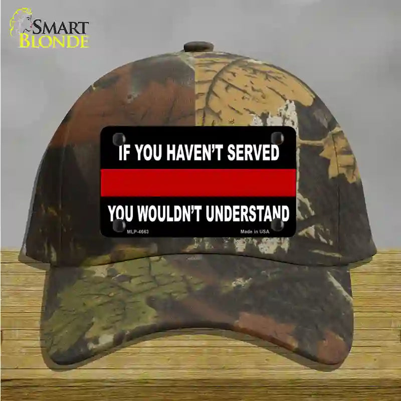 If you Havent Served Fire Novelty License Plate Hat Cotton / Camoflauge